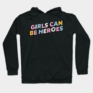 Girls can be heroes- Positive Vibes Motivation Quote Hoodie